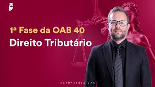 Aula 01 - Direito Tributário - 1ª Fase da OAB 40