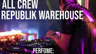 DJ JIMMY- ALL CREW REPUBLIK WAREHOUSE .sep 2020