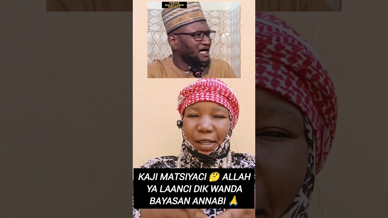 KAJI MATSIYACI ALLAH YA LAANCI DIK WANDA KE BATANCI GA ANNABI 🙏