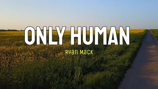 Ryan Mack - Only Human ( Lirik Terjemahan )