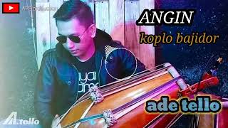 ADE TELLO - ANGIN - KOPLO BAJIDOR || audio live performance