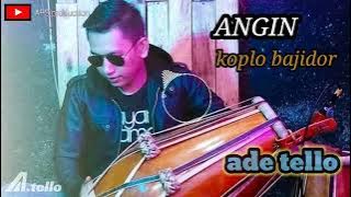 ADE TELLO - ANGIN - KOPLO BAJIDOR || audio live performance