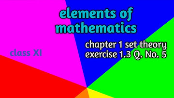 Class 11th maths#14 elements of mathematics chapter 1 sets exercise 1.3 Q. No. 5