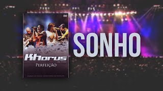Video thumbnail of "Khorus - Sonho (Dvd Perfeição)"