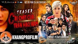 TEASER CÁI CHẾT CỦA TRẦN HẠO NAM | NTGH7 | LÂM CHẤN KHANG