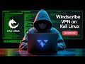 How to Install &amp; Configure Windscribe VPN on Kali Linux [No Errors | 2025 Guide]