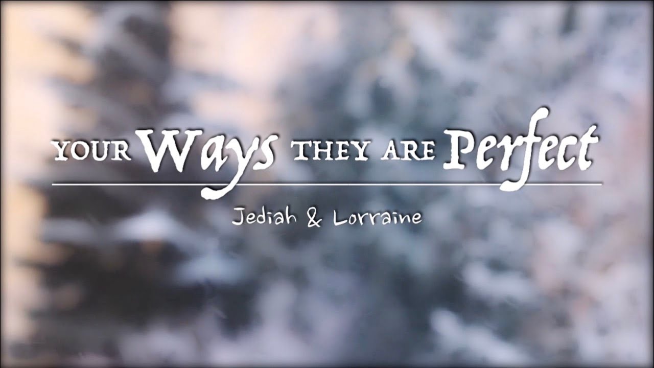 Your Ways They Are Perfect - (Cover) Jediah Hofer (ft. Lorraine Hofer)