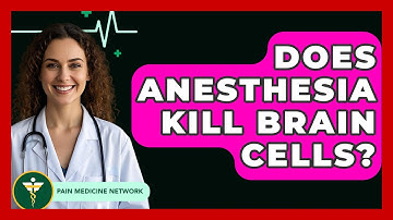 Does Anesthesia Kill Brain Cells? - Pain Medicine Network