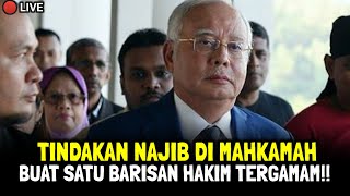 TINDAKAN NAJIB DI MAHKAMAH BUAT SATU BARISAN HAKIM TERGAMAM!!