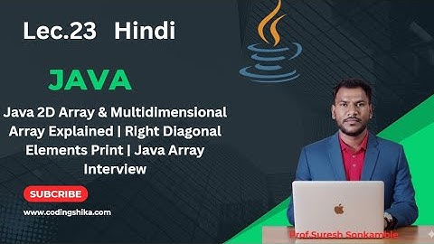 Lec.23 |Java 2D Array | Multidimensional Array |Right Diagonal Elements Print | Java Array Interview