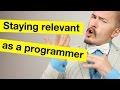 Staying relevant as a programmer