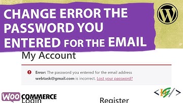 How to Edit Error: The password you entered for the username / email is incorrect in WooCommerce
