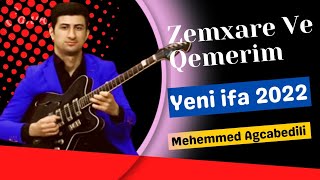 Mehemmed Agcabedili & Zemxare ve Qemerim & yeni ifa - Tel:0504711248
