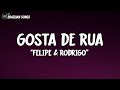 Felipe & Rodrigo - Gosta de Rua (Letra\Lyrics) #QuestãoDeTempo