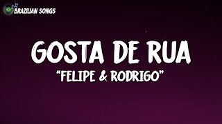 Felipe & Rodrigo - Gosta de Rua (Letra\\Lyrics) #QuestãoDeTempo Resimi