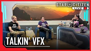 Star Citizen Live: Talkin&#39; VFX