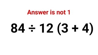 84 ÷ 12(3 + 4) The answer is not 1. Many got it wrong! Ukraine Math Test #math #percent #ukraine