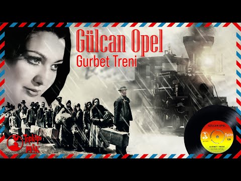 Gülcan Opel - Gurbet Treni - Orijinal 45'lik Kayıtları Remastered