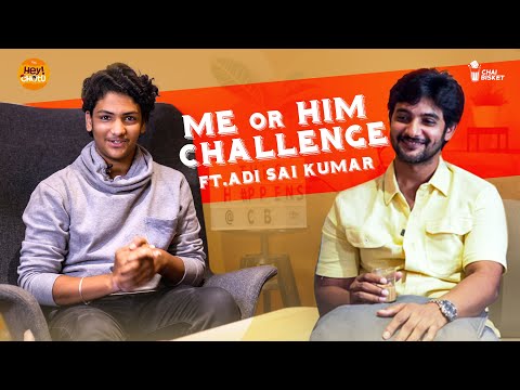 #Challenge 59 | Me or him | ft. Adhi Saikumar | Crazy Fellows | Hey Chotu | Chai Bisket