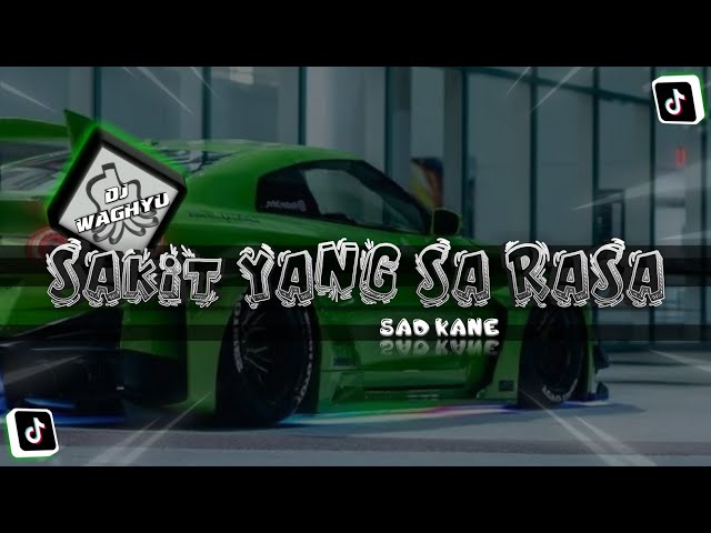 DJ SAD KANE Sakit Yang Sa Rasa • JedakJeduk Tiktok | DJ Waghyu remix class=