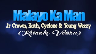 MALAYO KA MAN - Jr Crown, Kath, Cyclone & Young Weezy (KARAOKE VERSION)