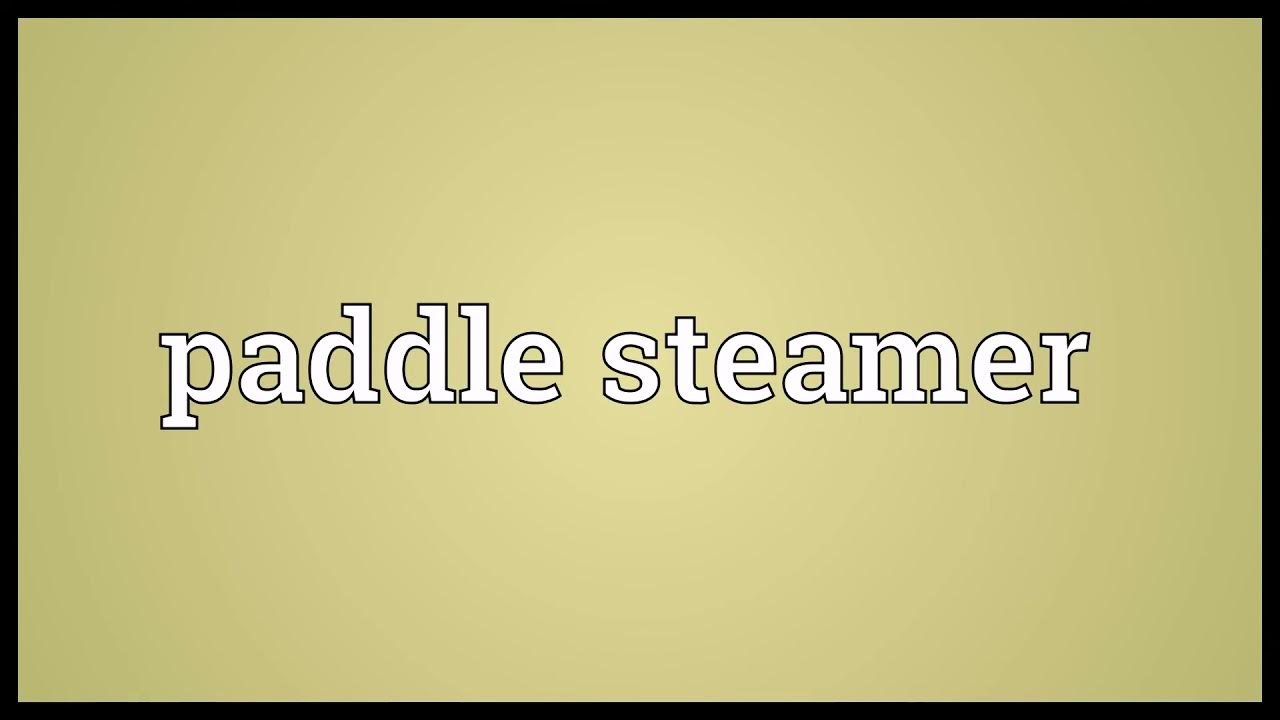 Paddle steamer Meaning YouTube