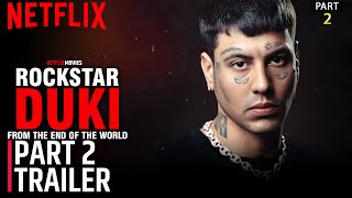 Rockstar: DUKI from the End of the World Part 2 Trailer | PART 2 | Rockstar: DUKI | Netflix Movies