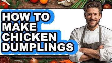 How to Make Chicken Dumplings (Easy Method)