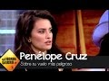 Penélope Cruz nos cuenta cómo fue el día en que estuvo a punto de perder la vida - El Hormiguero 3.0