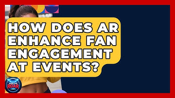 How Does AR Enhance Fan Engagement At Events? - Where the Fans Roar