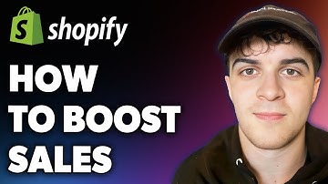 How to Boost Shopify Sales (Full 2024 Guide)