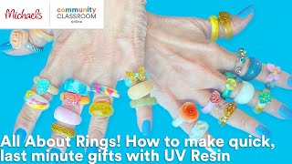 Online Class: All About Rings! How to make quick, last minute gifts with UV Resin | Michaels screenshot 4