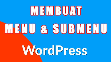 Cara Membuat Menu di WordPress dan Cara Membuat Sub Menu