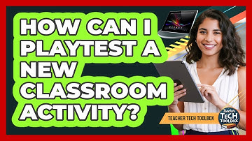 How Can I Playtest a New Classroom Activity?