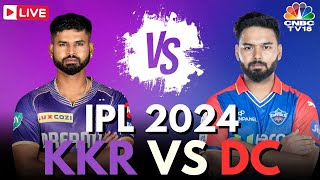 IPL 2024 LIVE: KKR Vs DC LIVE Match | Kolkata Knight Riders Vs Delhi Capitals LIVE Score | N18L