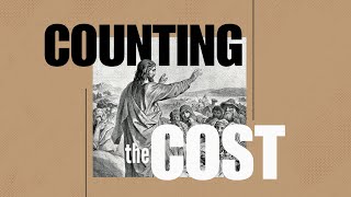 Counting the Cost: The True Call of Discipleship