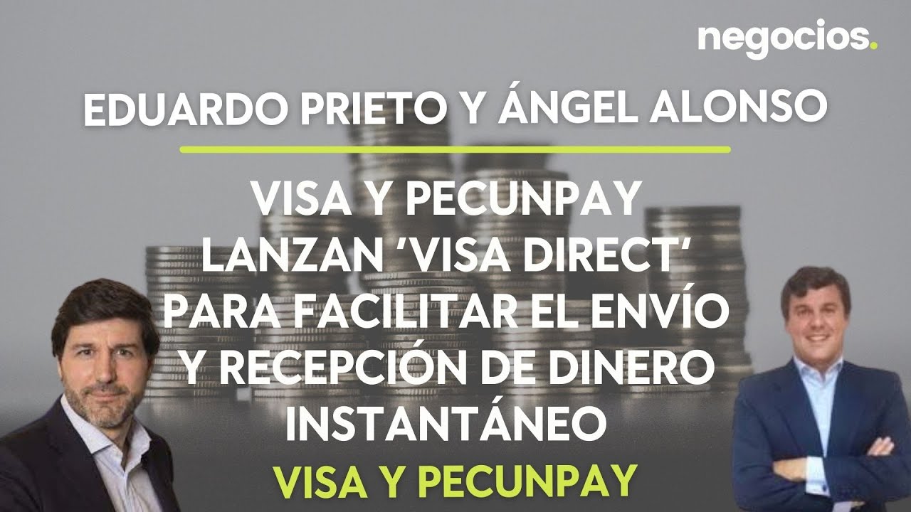 Visa y Pecunpay lanzan ‘Visa Direct’ para facilitar el envío y recepción de dinero instantáneo