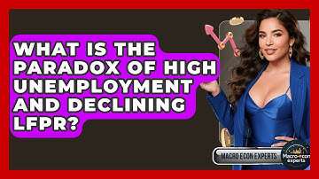 What Is The Paradox Of High Unemployment And Declining LFPR? - Macroecon Experts