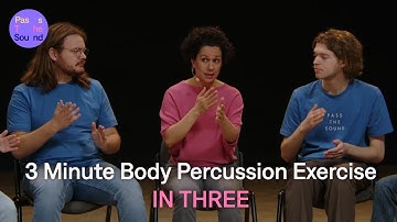 In Three: 2 minute body percussion exercise - quickly get a feeling of three