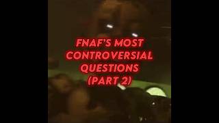 FNAF’S MOST CONTROVERSIAL QUESTIONS PART 2 #shorts #fnaf #fnafedit #fnafmovie #fyp
