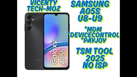 SAMSUNG A05S U8 U9 MDM REMOVE BY TSM TOOL 2025