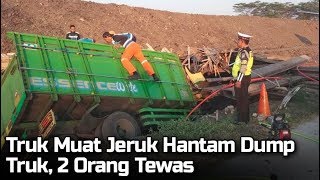 Truk Muat Jeruk Hantam Dump Truk & Terguling Masuk Selokan, 2 Orang Tewas