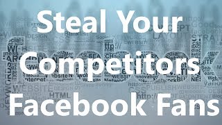 Facebook Advertising Trick - How To Steal Your Competitor's Facebook Fans