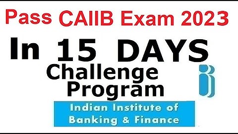 Pass CAIIB Exam June 2023 [15 Days Challenge Program]