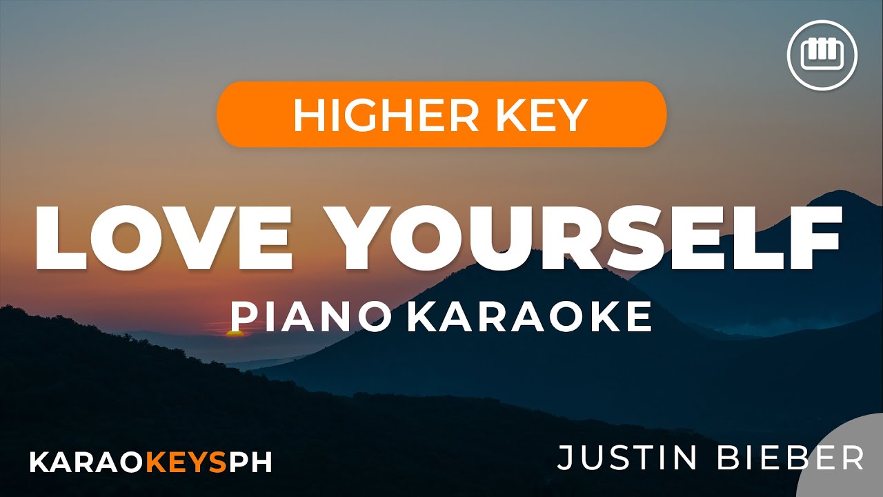 Love Yourself - Justin Bieber (Higher Key - Piano Karaoke) Love Yourself - Justin Bieber (Higher Key - Piano Karaoke)