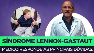 Síndrome de LennoxGastaut: Médico Responde as Principais Dúvidas.