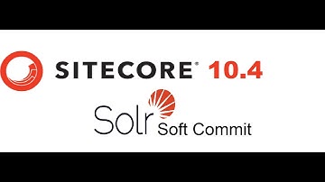 Sitecore 10.4 | Solr search | Improvement | Soft Commits
