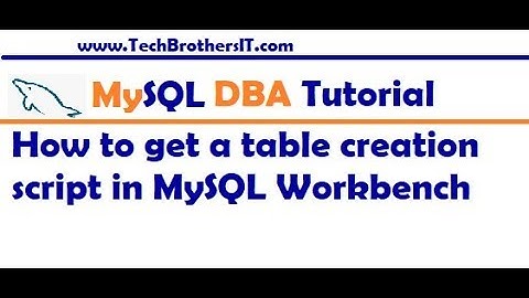 How to get a table creation script in MySQL Workbench - MySQL DBA Tutorial