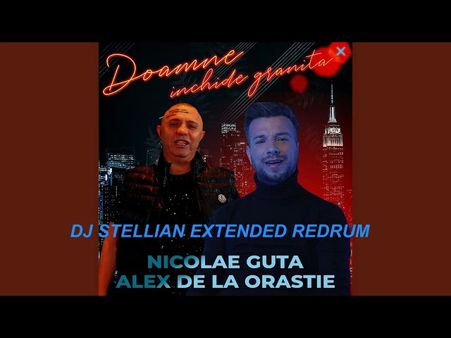 NICOLAE GUTA & ALEX DE LA ORASTIE - DOAMNE INCHIDE GRANITA (STELLIAN EXTENDED REDRUM) class=