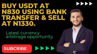 BUY USDT AT N830 USING BANK TRANSFER AND SELL AT N1330 LATEST CURRENCY ARBITRAGE OPPORTUNITY.